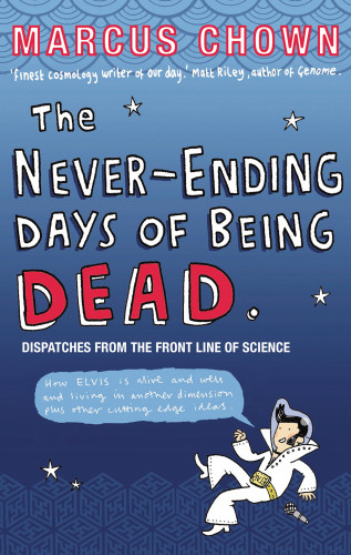 Marcus Chown: The Never-Ending Days of Being Dead
