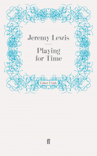 Jeremy Lewis: Playing for Time