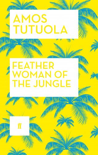 Amos Tutuola: Feather Woman of the Jungle