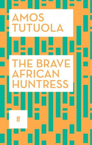 Amos Tutuola: The Brave African Huntress