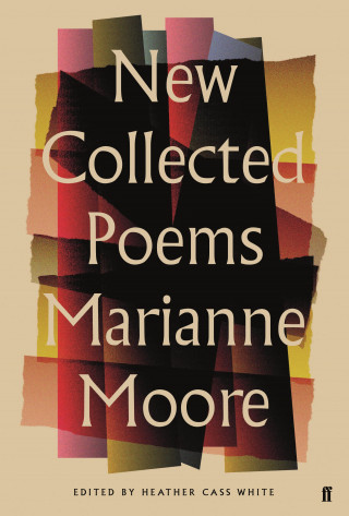 Marianne Moore: New Collected Poems of Marianne Moore