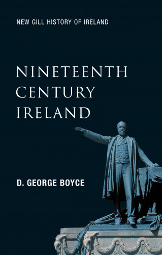D. George Boyce: Nineteenth-Century Ireland (New Gill History of Ireland 5)