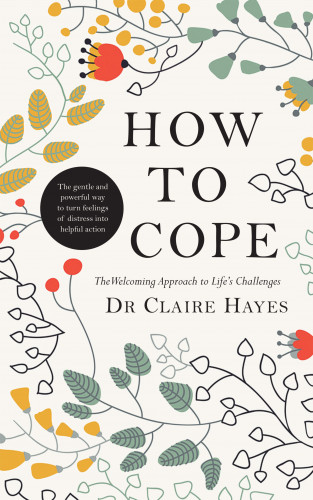 Claire Hayes: How to Cope – The Welcoming Approach to Life's Challenges