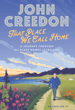 John Creedon: That Place We Call Home