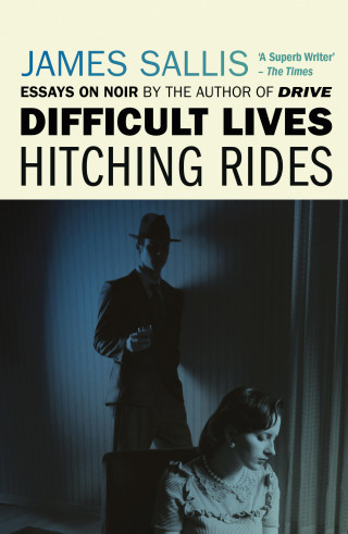 James Sallis: Difficult Lives - Hitching Rides