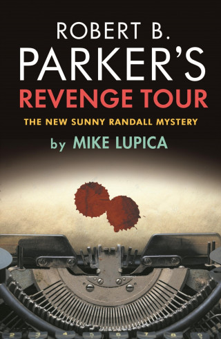 Mike Lupica: Robert B. Parker's Revenge Tour