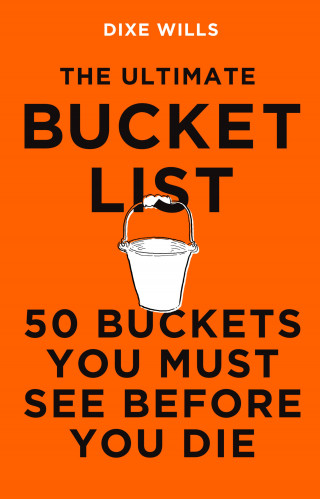 Dixe Wills: The Ultimate Bucket List