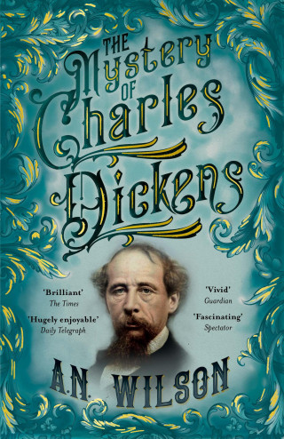 A. N. Wilson: The Mystery of Charles Dickens