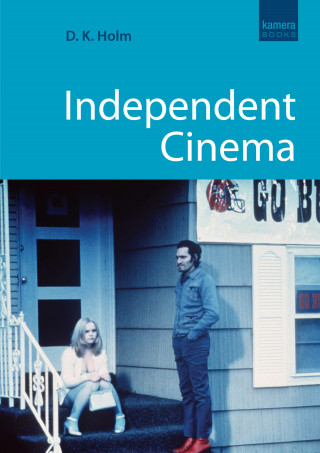 D K Holm: Independent Cinema
