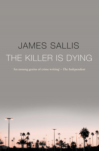 James Sallis: The Killer Is Dying
