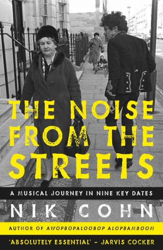Nik Cohn: The Noise From the Streets