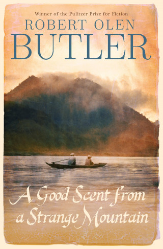 Robert Olen Butler: A Good Scent from a Strange Mountain