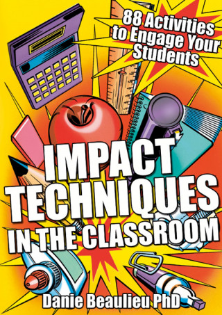 Danie Beaulieu: Impact Techniques in the Classroom