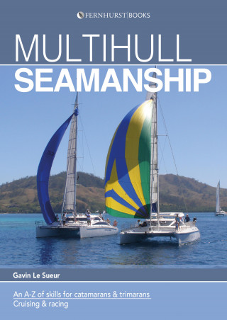 Gavin Le Sueur: Multihull Seamanship