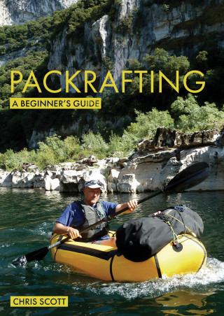 Chris Scott: Packrafting: A Beginner's Guide