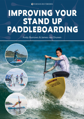 Andy Burrows, James van Drunen: Improving Your Stand Up Paddleboarding