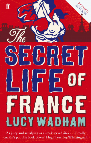 Lucy Wadham: The Secret Life of France