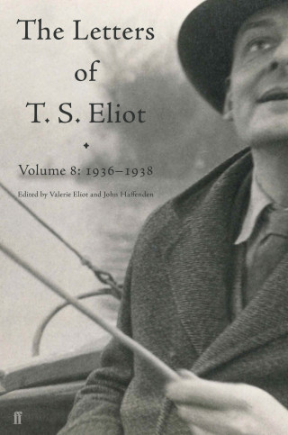 T. S. Eliot: Letters of T. S. Eliot Volume 8
