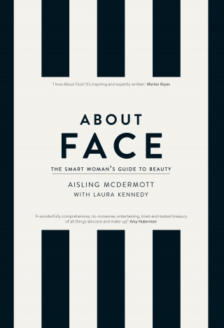 Aisling McDermott, Laura Kennedy: About Face – The Smart Woman's Guide to Beauty