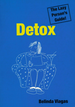 Belinda Viagas: Detox: The Lazy Person's Guide!