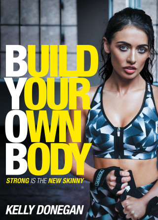 Kelly Donegan: Build Your Own Body
