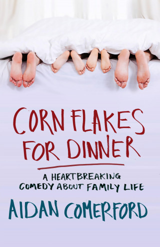 Aidan Comerford: Corn Flakes for Dinner