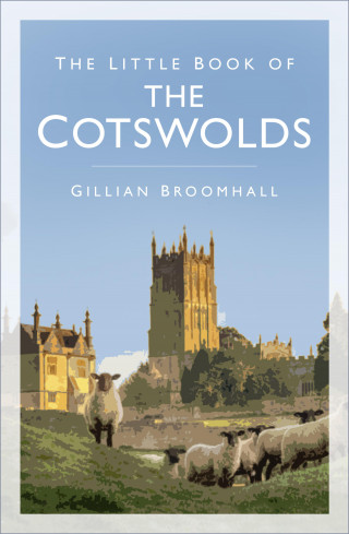 Gillian Broomhall: The Little Book of the Cotswolds