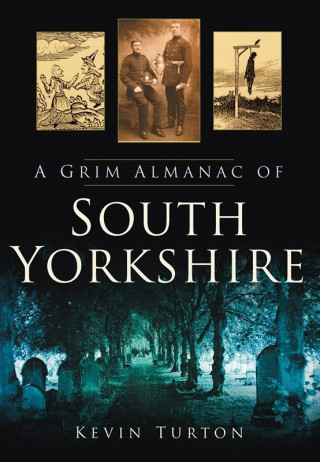 Kevin Turton: A Grim Almanac of South Yorkshire