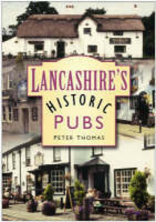 Peter Thomas: Lancashire's Historic Pubs