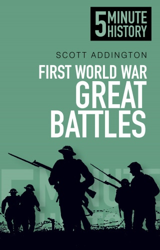 Scott Addington: First World War Great Battles: 5 Minute History