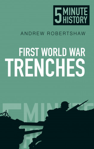Andrew Robertshaw: First World War Trenches: 5 Minute History