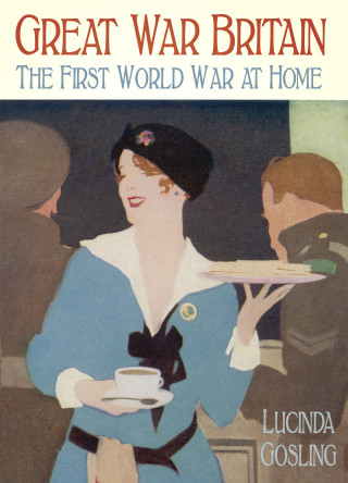 Lucinda Gosling: Great War Britain