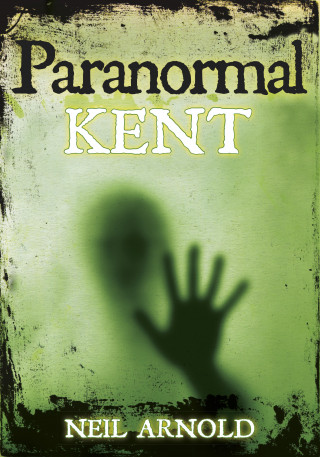 Neil Arnold: Paranormal Kent