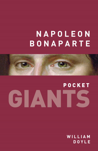 William Doyle: Napoleon Bonaparte: pocket GIANTS
