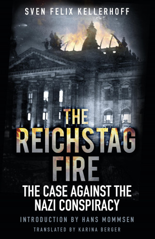Sven Felix Kellerhoff: The Reichstag Fire