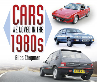 Giles Chapman: Cars We Loved in the 1980s