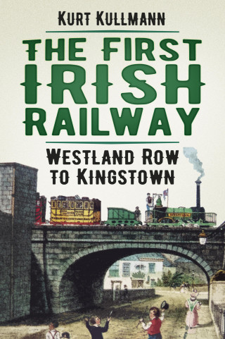 Kurt Kullmann: The First Irish Railway