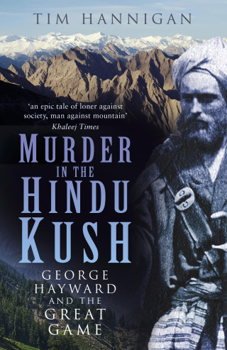 Tim Hannigan: Murder in the Hindu Kush