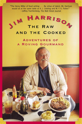 Jim Harrison: The Raw and the Cooked