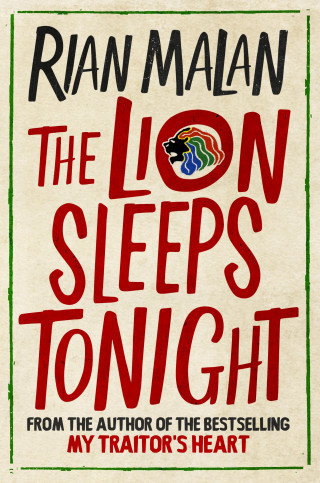 Rian Malan: The Lion Sleeps Tonight