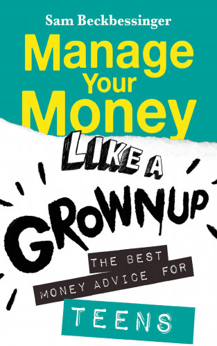 Sam Beckbessinger: Manage Your Money Like a Grownup