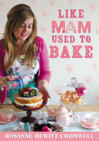 Rosanne Hewitt-Cromwell: Like Mam Used To Bake