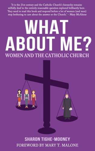 Sharon Tighe-Mooney: What About Me? Women and the Catholic Church