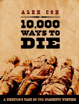 Alex Cox: 10,000 Ways to Die