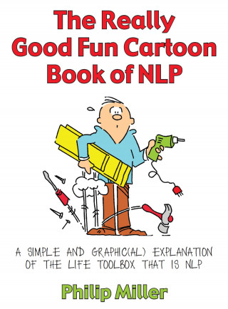 Philip Miller: The Really Good Fun Cartoon Book of NLP