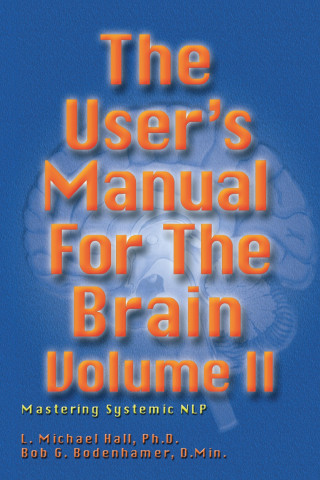 L Michael Hall, Bob G Bodenhamer: The User's Manual for the Brain Volume II