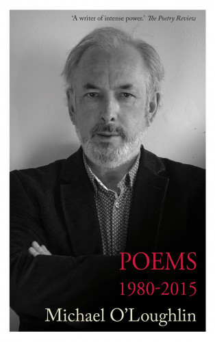 Michael O'Loughlin: Poems 1980-2015