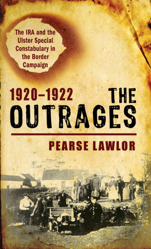 Pearse Lawlor: The Outrages 1920–1922