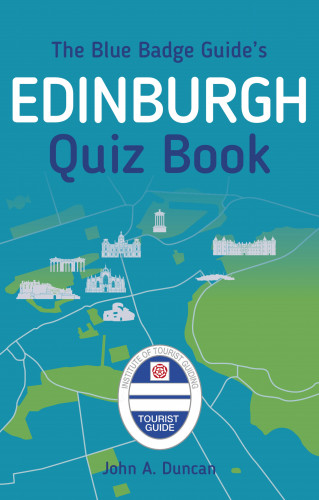 John A. Duncan: The Blue Badge Guide's Edinburgh Quiz Book