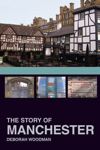 Dr Deborah Woodman: The Story of Manchester